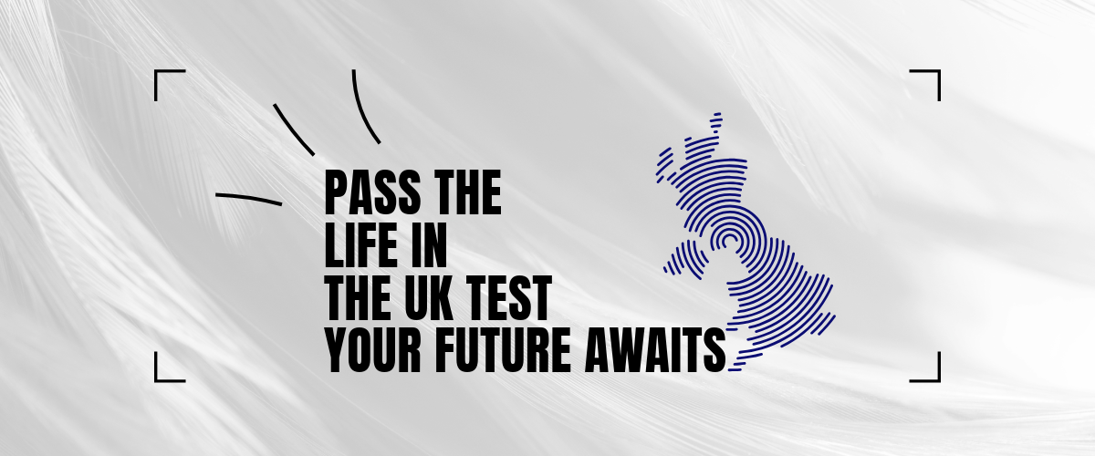 Pass the Life in the UK Test. Your Future Awaits.