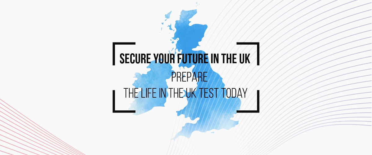 Secure your future in the UK. Prepare the life in the UK test today.